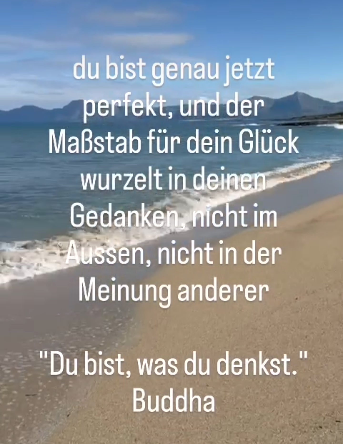 "Du bist, was du denkst." Buddha